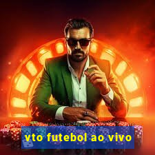 vto futebol ao vivo